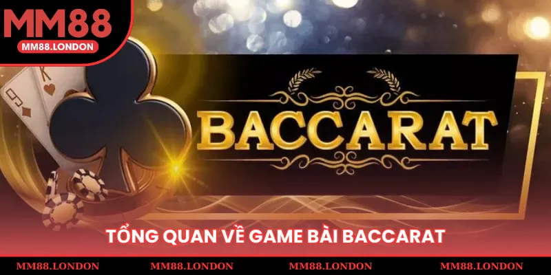 Tổng quan về siêu phẩm game bài Baccarat