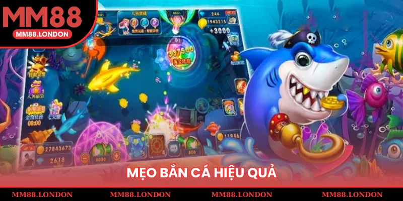 Mẹo bắn cá hiệu quả